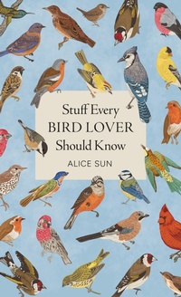 Enlarge image Cover: Stuff Every Bird Lover Should Know - Quirk Books