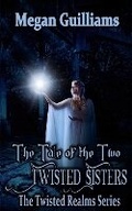Cover: The Tale of Two Twisted Sisters - Dark Moon Rising Publications