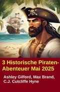 Cover: 3 Historische Piraten-Abenteuer Mai 2025 - Uksak E-Books