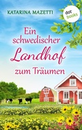 Cover: Ein schwedischer Landhof zum Tr&auml;umen - dotbooks
