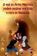 Cover: O Que As Artes Marciais Podem Ensinar Para Vida E Negocios - Clube de Autores