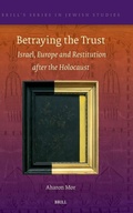 Cover: Betraying the Trust: Israel, Europe and Restitution after the Holocaust - Brill