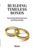 Cover: Building Timeless Bonds: Nurturing Enduring Love and Connection - Bono