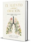 Cover: El aliento como oracion: Calma tu ansiedad, enfoca tu mente y renueva tu alma / Breath as Prayer: Calm Your Anxiety - Origen