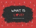 Cover: What is Love? - Bookbaby