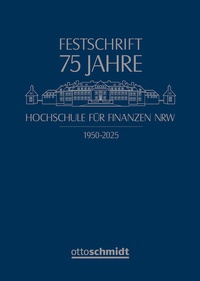 Abbildung von: 75 Jahre Hochschule für Finanzen NRW - Otto Schmidt Verlag
