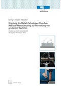 Cover: Regelung des Metall-Schutzgas-Wire-Arc-Additive-Manufacturing zur Herstellung von gradierten Bauteilen - TEWISS