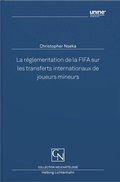 Cover: La r&eacute;glementation de la FIFA sur les transferts internationaux de joueurs mineurs - Helbing & Lichtenhahn