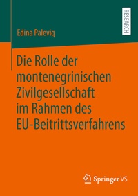 Abbildung von: Die Rolle der montenegrinischen Zivilgesellschaft im Rahmen des EU-Beitrittsverfahrens - Springer VS