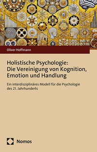 Abbildung von: Holistische Psychologie: Die Vereinigung von Kognition, Emotion und Handlung - Nomos