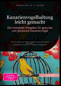 Abbildung von: Vogel (DE) / Kanarienvogelhaltung leicht gemacht: Der komplette Ratgeber für gesunde und glückliche Kanarienvögel - epubli