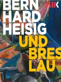 Cover: Bernhard Heisig und Breslau - Kunstforum Ostdeutsche Galerie Regensburg