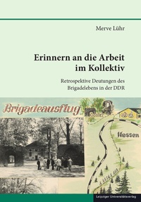Abbildung von: Erinnern an die Arbeit im Kollektiv - Leipziger Uni-Vlg
