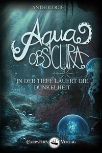 Abbildung von: Aqua obscura - Carpathia Verlag