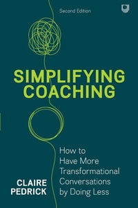 Enlarge image Cover: Simplifying Coaching: How to Have More Transformational Conversations by Doing Less - Open University Press