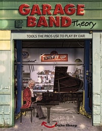 Enlarge image Cover: Garage Band Theory: Tools the Pros Use to Play by Ear - Cowboy Heaven Publishing