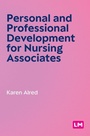 Cover: Personal and Professional Development for Nursing Associates - SAGE Publications Ltd