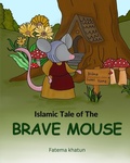 Cover: The Brave Mouse - Fatema Khatun