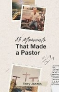 Cover: 85 Moments That Made A Pastor - Terry Janzen