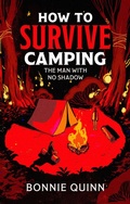 Cover: How to Survive Camping: The Man with No Shadow: Volume 1 - Simon & Schuster Ltd
