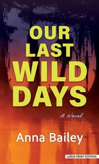 Enlarge image Cover: Our Last Wild Days - Thorndike Press Large Print