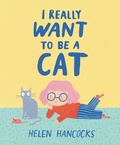 Cover: I Really Want to Be a Cat - Sourcebooks Jabberwocky