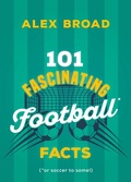 Cover: 101 Fascinating Football Facts - Dundurn Press