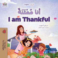 Abbildung von: I am Thankful (Arabic English Bilingual Children's Book) - KidKiddos Books Ltd.