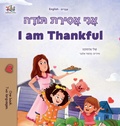 Cover: I am Thankful (Hebrew English Bilingual Children's Book) - KidKiddos Books Ltd.