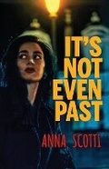 Cover: It's Not Even Past - Down & Out Books