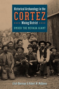 Abbildung von: Historical Archaeology in the Cortez Mining District - University of Nevada Press