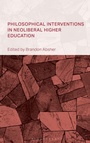 Cover: Philosophical Interventions in Neoliberal Higher Education - Rowman & Littlefield
