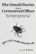 Cover: The Untold Stories From a Correctional Officer - Leaky Pen Publishing