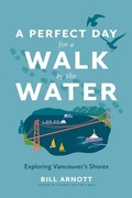 Cover: A Perfect Day for a Walk by the Water - Arsenal Pulp Press