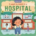 Cover: I Want to Work in a Hospital - Igloo Books