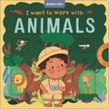 Cover: I Want to Work with Animals - Igloo Books