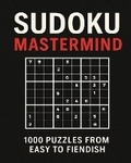 Cover: Sudoku Mastermind - 1000 Puzzles from Easy to Fiendish - Elluminet Press