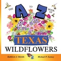Cover: The A to Z of Texas Wildflowers - Erin Go Bragh Publishing