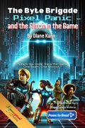 Cover: The Byte Brigade, Pixel Panic and the Glitch in the Game - KannCeptualCreations, LLC
