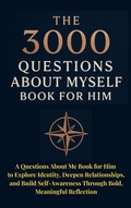 Cover: The 3000 Questions About Myself Book for Him - Aria Capri International Inc.