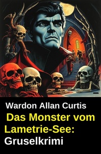 Abbildung von: Das Monster vom Lametrie-See: Gruselkrimi - Uksak E-Books