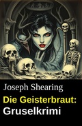 Cover: Die Geisterbraut: Gruselkrimi - Uksak E-Books