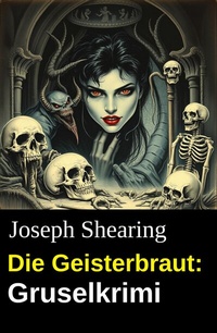 Abbildung von: Die Geisterbraut: Gruselkrimi - Uksak E-Books