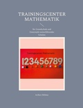 Cover: Trainingscenter Mathematik - BoD - Books on Demand