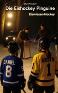 Cover: Die Eishockey Pinguine: Eiswiesen-Hockey - BoD - Books on Demand
