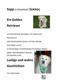 Abbildung von: Sepp ein Golden Retriever von Deutschland nach Griechenland und wieder zurück. Lustige Geschichten - epubli