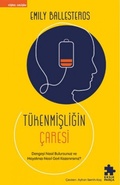 Cover: T&uuml;kenmisligin Caresi - Dengeyi Nasil Bulursunuz ve Hayatinizi Nasil Geri Kazanirsiniz - Eksik Parca Yayinlari