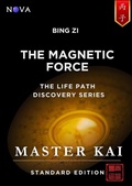 Cover: Bing Zi - The Magnetic Force (Life Path Discovery Series (Standard Edition)) - Nova Masters Consulting