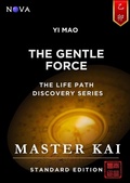 Cover: Yi Mao - The Gentle Force (Life Path Discovery Series (Standard Edition)) - Nova Masters Consulting