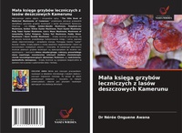 Abbildung von: Mala ksiega grzybow leczniczych z lasow deszczowych Kamerunu - Wydawnictwo Nasza Wiedza